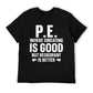 Funny PE Teacher Art For Men Women Gym Teacher Appreciation T-Shirt
