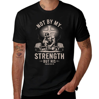 Men Christian Gym Not By My Strength But His Workout On Back  Versatile T-Shirt