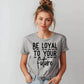 Be Loyal To Your Future T-shirt – Motivational Women’s Tee