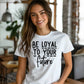 Be Loyal To Your Future T-shirt – Motivational Women’s Tee